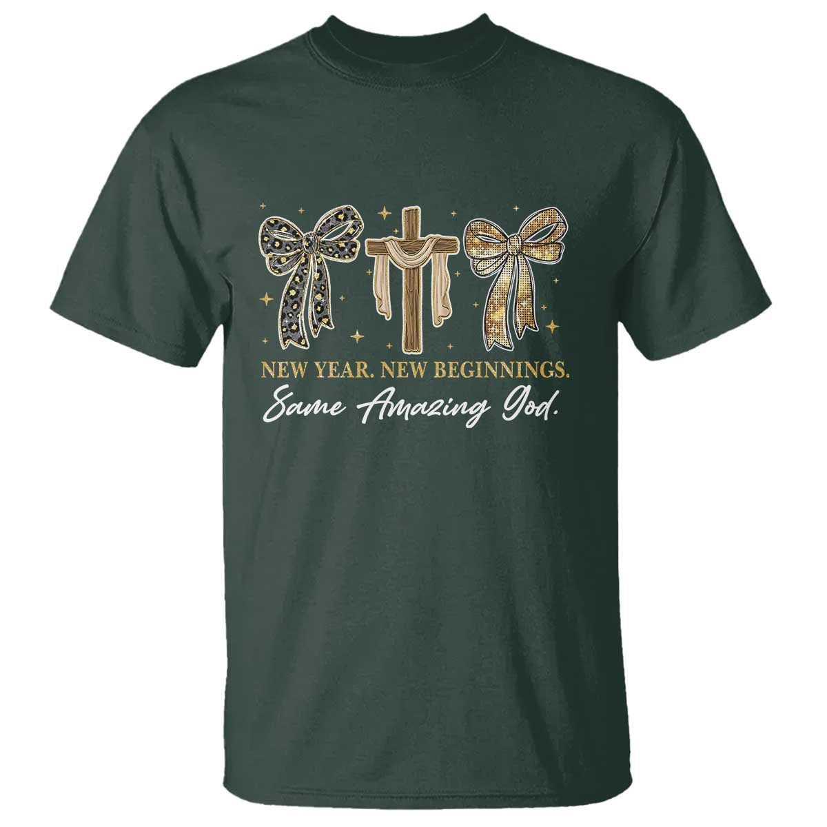 New Year New Beginnings Same Amazing God T Shirt Christian New Years Eve TS11 Dark Forest Green Print Your Wear