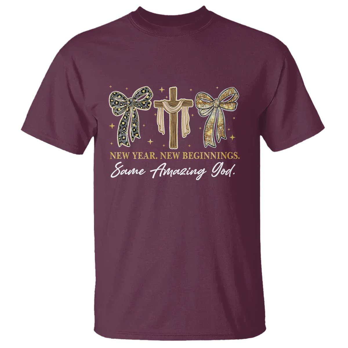 New Year New Beginnings Same Amazing God T Shirt Christian New Years Eve TS11 Maroon Print Your Wear