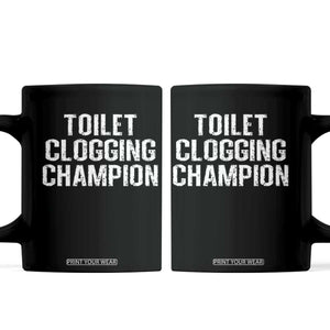 Toilet Clogging Champion Coffee Mug Funny Meme TS11 Black Print Your Wear