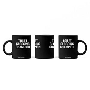Toilet Clogging Champion Coffee Mug Funny Meme TS11 Print Your Wear