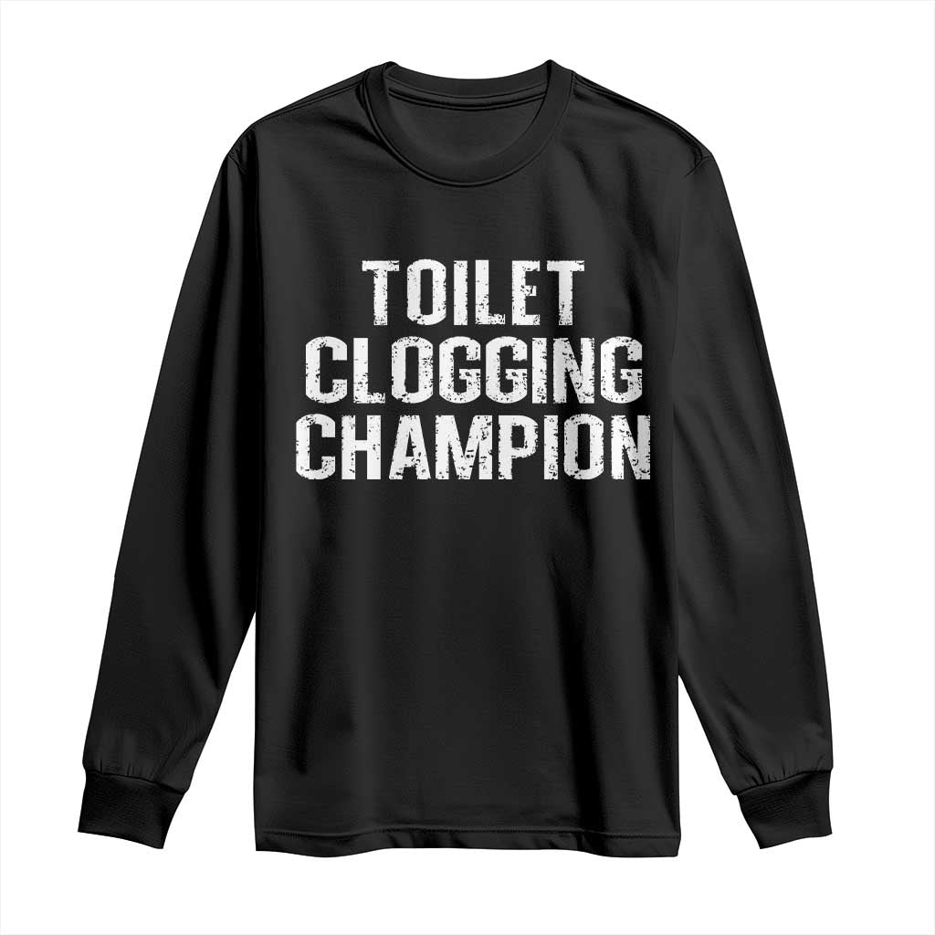 Toilet Clogging Champion Long Sleeve Shirt Funny Meme TS11 Black Print Your Wear