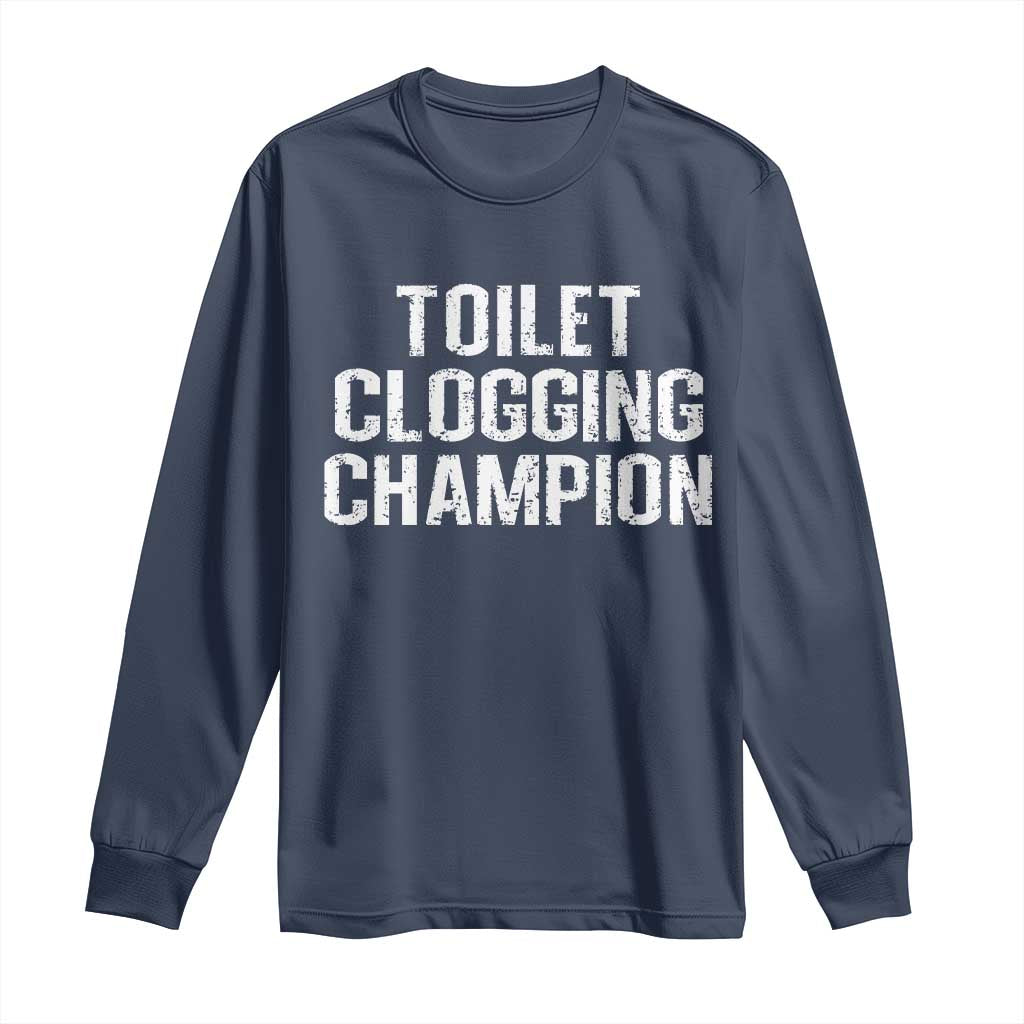 Toilet Clogging Champion Long Sleeve Shirt Funny Meme TS11 Navy Print Your Wear