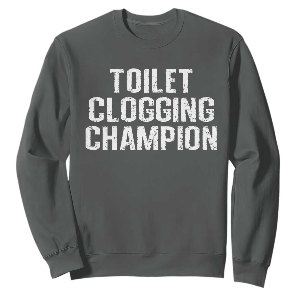 Toilet Clogging Champion Sweatshirt Funny Meme TS11 Dark Heather Print Your Wear