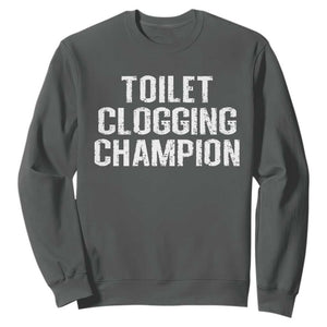 Toilet Clogging Champion Sweatshirt Funny Meme TS11 Dark Heather Print Your Wear