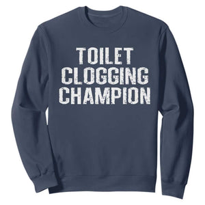 Toilet Clogging Champion Sweatshirt Funny Meme TS11 Navy Print Your Wear