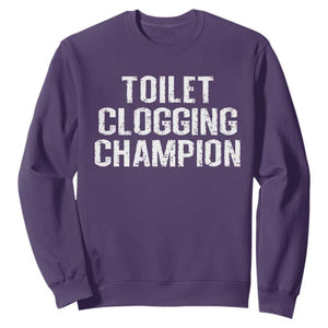 Toilet Clogging Champion Sweatshirt Funny Meme TS11 Purple Print Your Wear