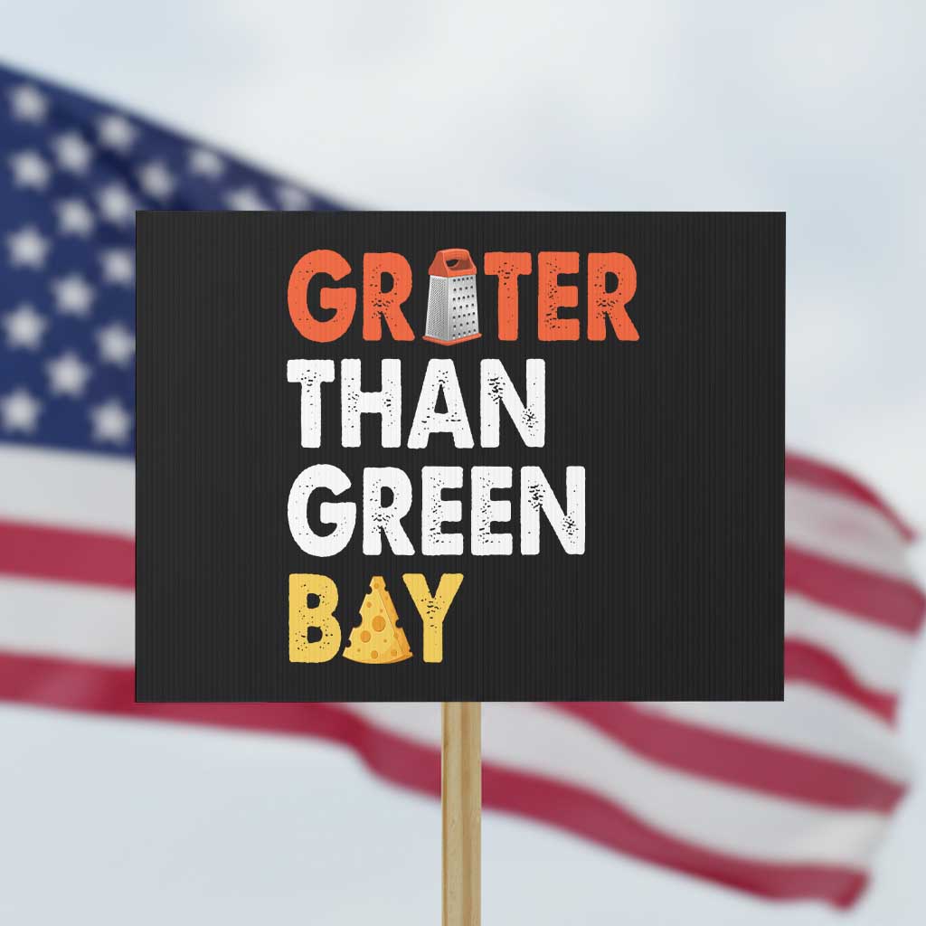 Funny Greater Than Green Bay Cheese Grate Protest Sign TS11 Horizontal 18
