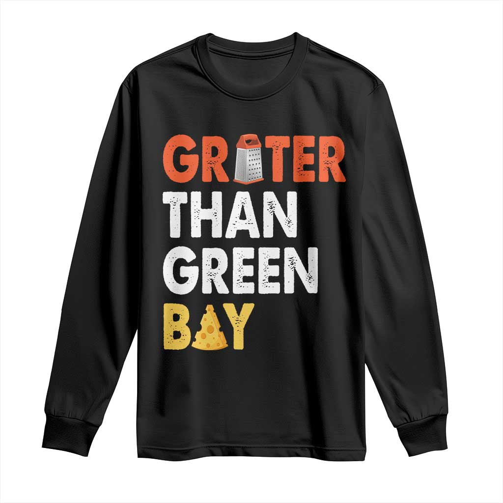 Funny Greater Than Green Bay Cheese Grate Long Sleeve Shirt TS11 Black Print Your Wear
