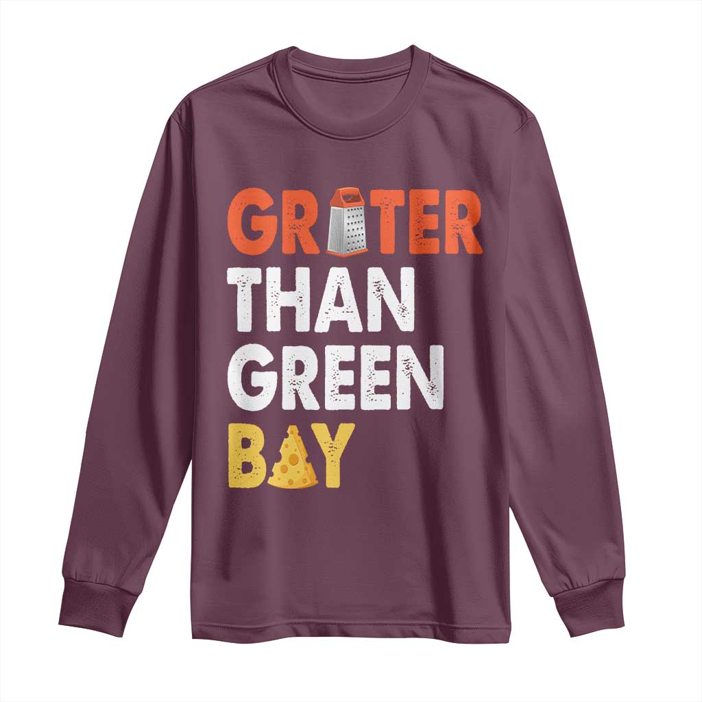 Funny Greater Than Green Bay Cheese Grate Long Sleeve Shirt TS11 Maroon Print Your Wear