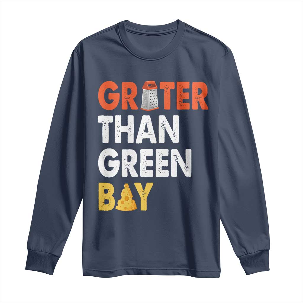 Funny Greater Than Green Bay Cheese Grate Long Sleeve Shirt TS11 Navy Print Your Wear