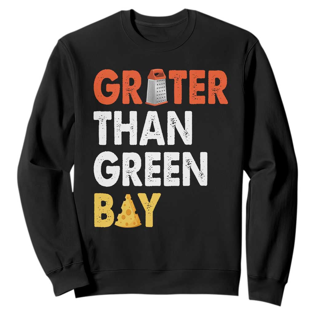 Funny Greater Than Green Bay Cheese Grate Sweatshirt TS11 Black Print Your Wear