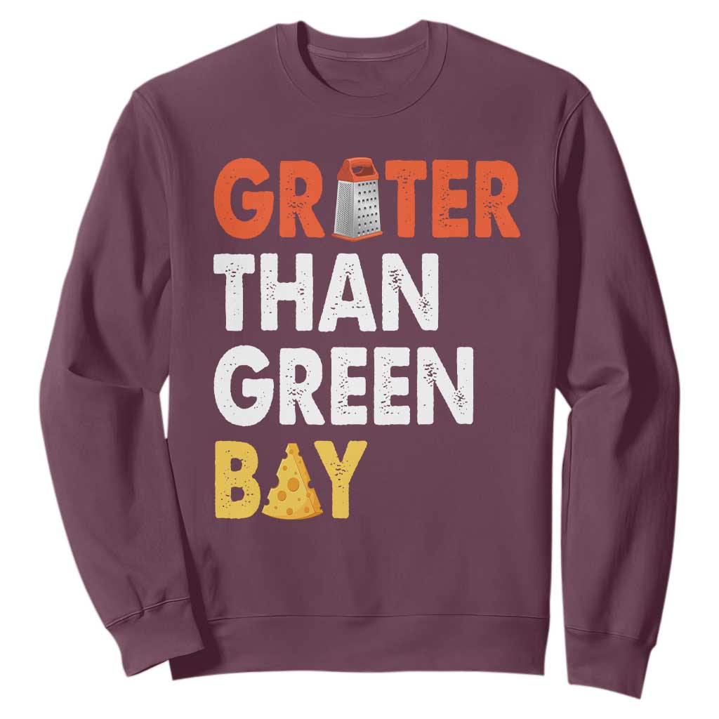 Funny Greater Than Green Bay Cheese Grate Sweatshirt TS11 Maroon Print Your Wear