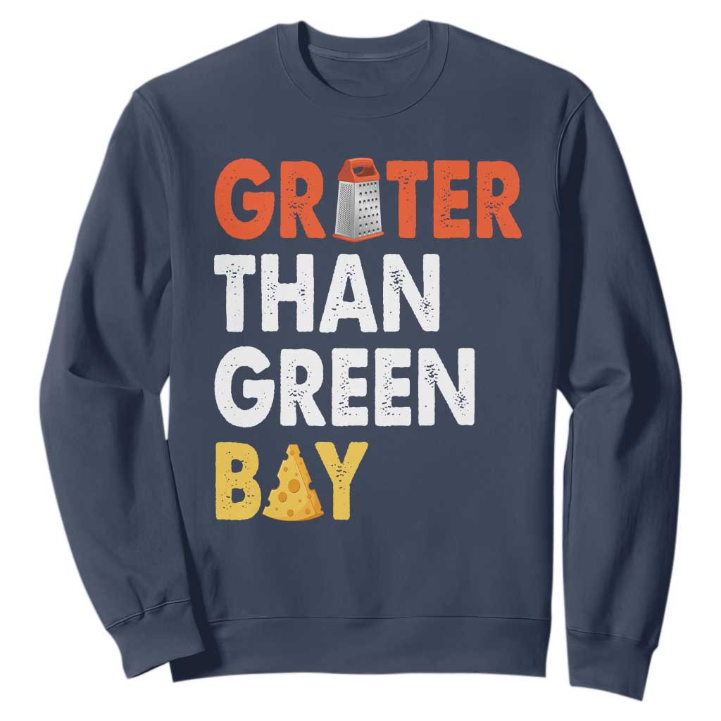 Funny Greater Than Green Bay Cheese Grate Sweatshirt TS11 Navy Print Your Wear