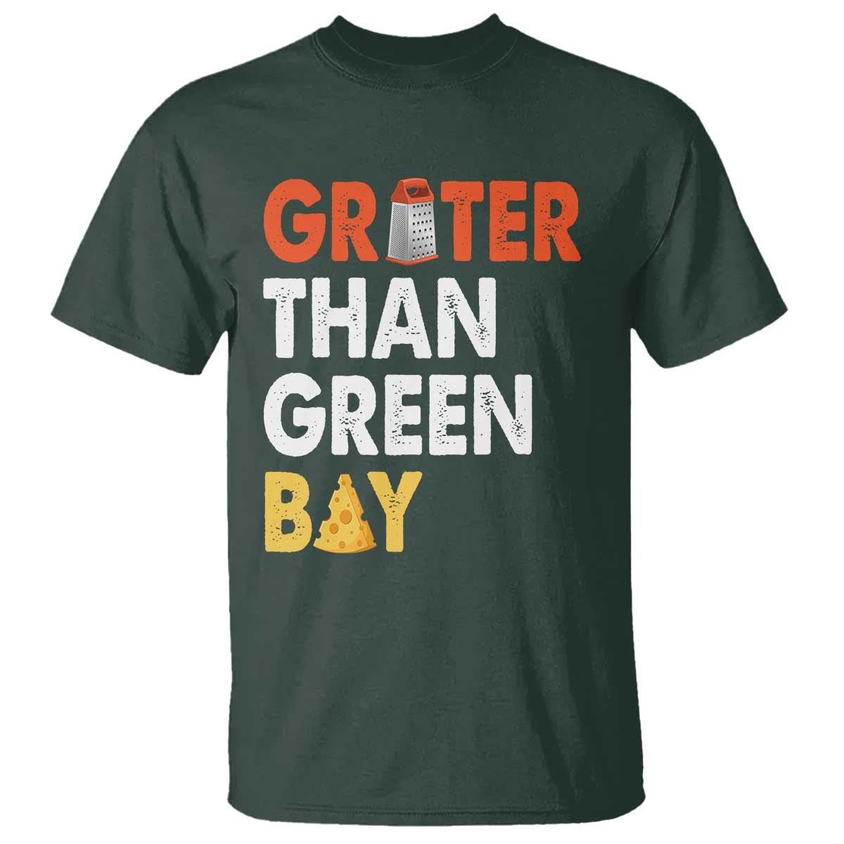 Funny Greater Than Green Bay Cheese Grate T Shirt TS11 Dark Forest Green Print Your Wear