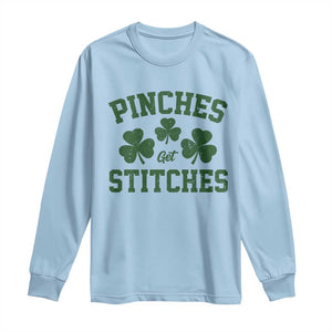 Funny St Patrick's Day Pinches Get Stiches Long Sleeve Shirt Shamrock TS11 Light Blue Print Your Wear