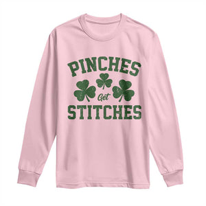 Funny St Patrick's Day Pinches Get Stiches Long Sleeve Shirt Shamrock TS11 Light Pink Print Your Wear