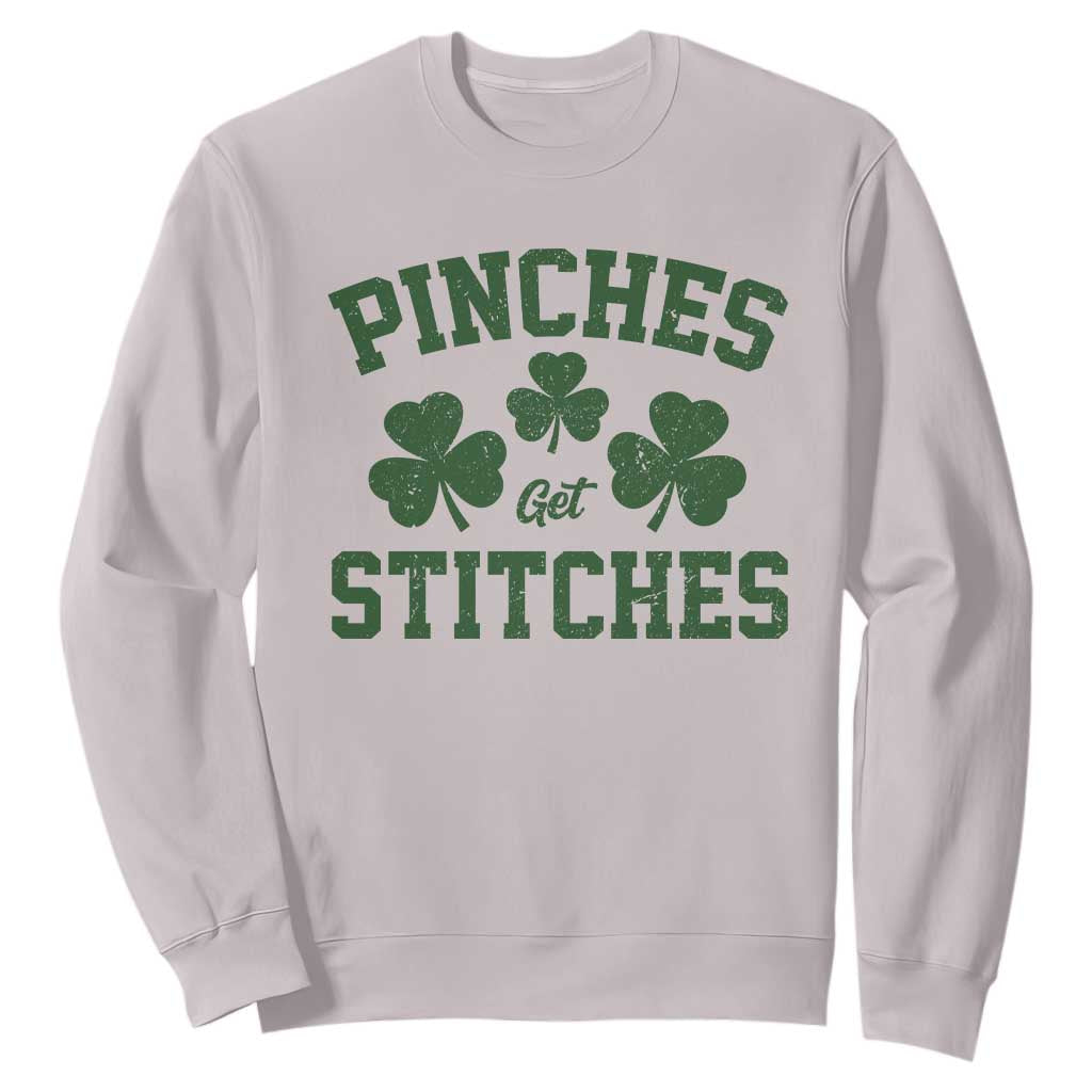 Funny St Patrick's Day Pinches Get Stiches Sweatshirt Shamrock TS11 Ice Gray Print Your Wear