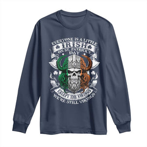 Funny Irish Viking Long Sleeve Shirt Everyone Is A Little Irish On St Patrick's Day TS11 Navy Print Your Wear