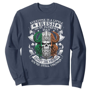 Funny Irish Viking Sweatshirt Everyone Is A Little Irish On St Patrick's Day TS11 Navy Print Your Wear