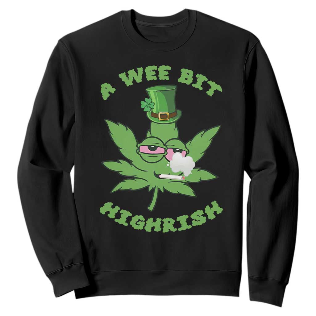 Funny St Patrick's Day Cannabis Weed Sweatshirt A Wee Bit Highrish Shamrock TS11 Black Print Your Wear