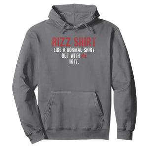 Funny Rizz Like A Normal Shirt But With Me In It Hoodie TS11 Charcoal Print Your Wear