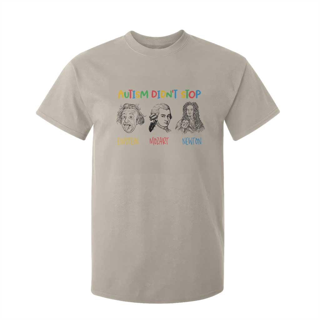 Autism Didn't Stop Einstein Mozart Newton T Shirt For Kid Autism Awareness TS11 Sand Print Your Wear