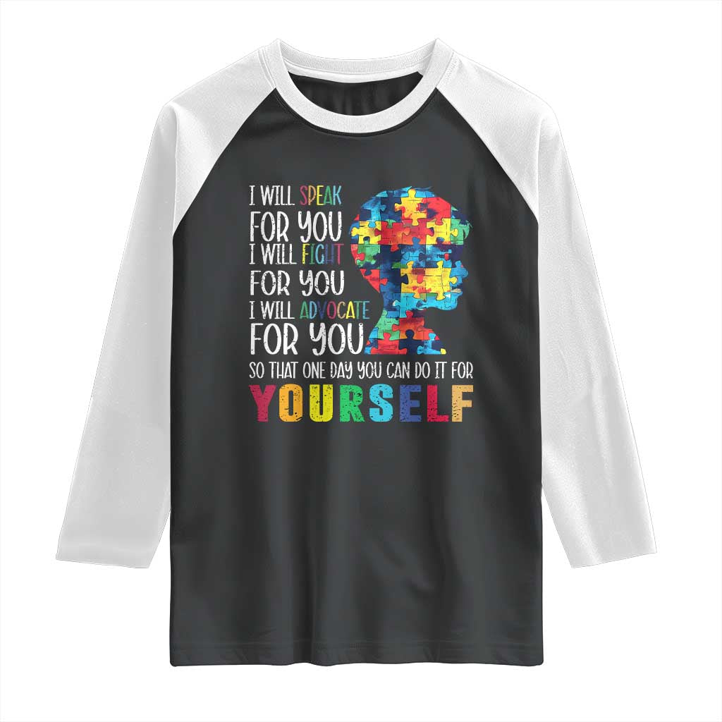 Autism Awareness Raglan Shirt I Will Speak Fight Advocate For You So That One Day You Can Do It TS11 Black White Print Your Wear