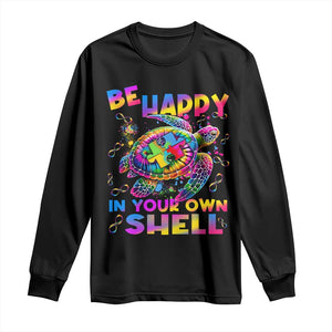 Funny Autism Awareness Be Happy In Your Own Shell Long Sleeve Shirt Rainbow Puzzle Turtle TS11 Black Print Your Wear