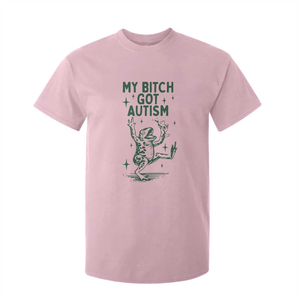 Funny My Bitch Got Autism Meme T Shirt For Kid Autistic Frog TS11 Light Pink Print Your Wear