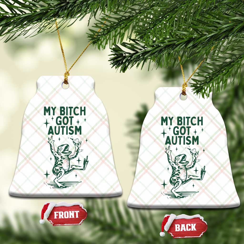 Funny My Bitch Got Autism Meme Ceramic Ornament Autistic Frog TS11 Print Your Wear