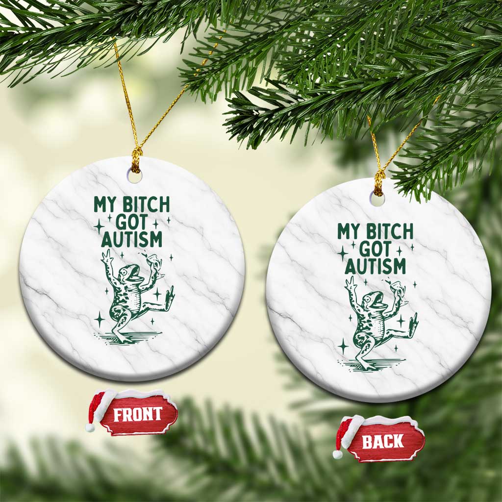 Funny My Bitch Got Autism Meme Ceramic Ornament Autistic Frog TS11 1pc White Marble Print Your Wear