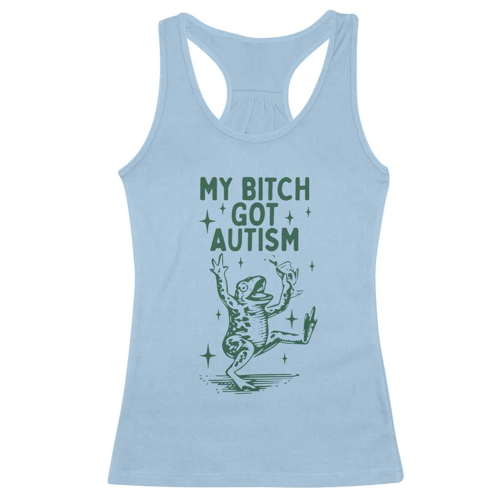 Funny My Bitch Got Autism Meme Racerback Tank Top Autistic Frog TS11 Light Blue Print Your Wear