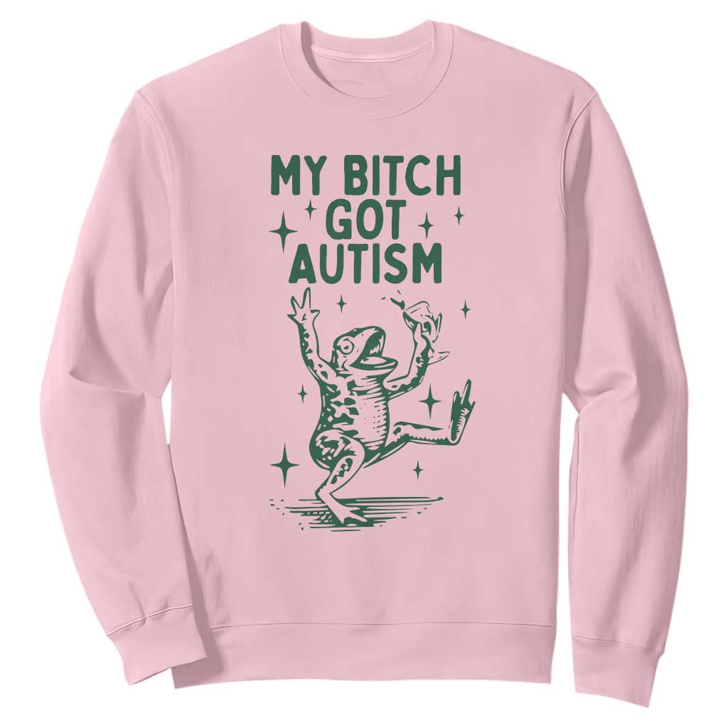 Funny My Bitch Got Autism Meme Sweatshirt Autistic Frog TS11 Light Pink Print Your Wear