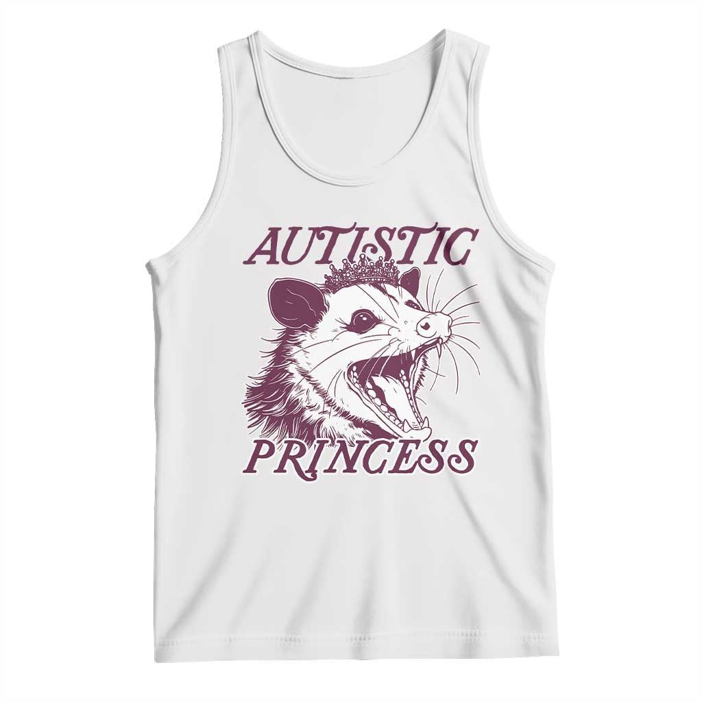 Funny Autistic Princess Tank Top Autism Awareness Opposum TS11 White Print Your Wear