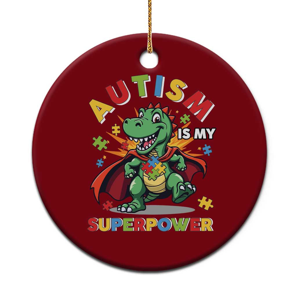 Funny Autism Is My Superpower Ceramic Ornament Autism Awareness Autistic Dinosaur TS11 1pc Red Print Your Wear