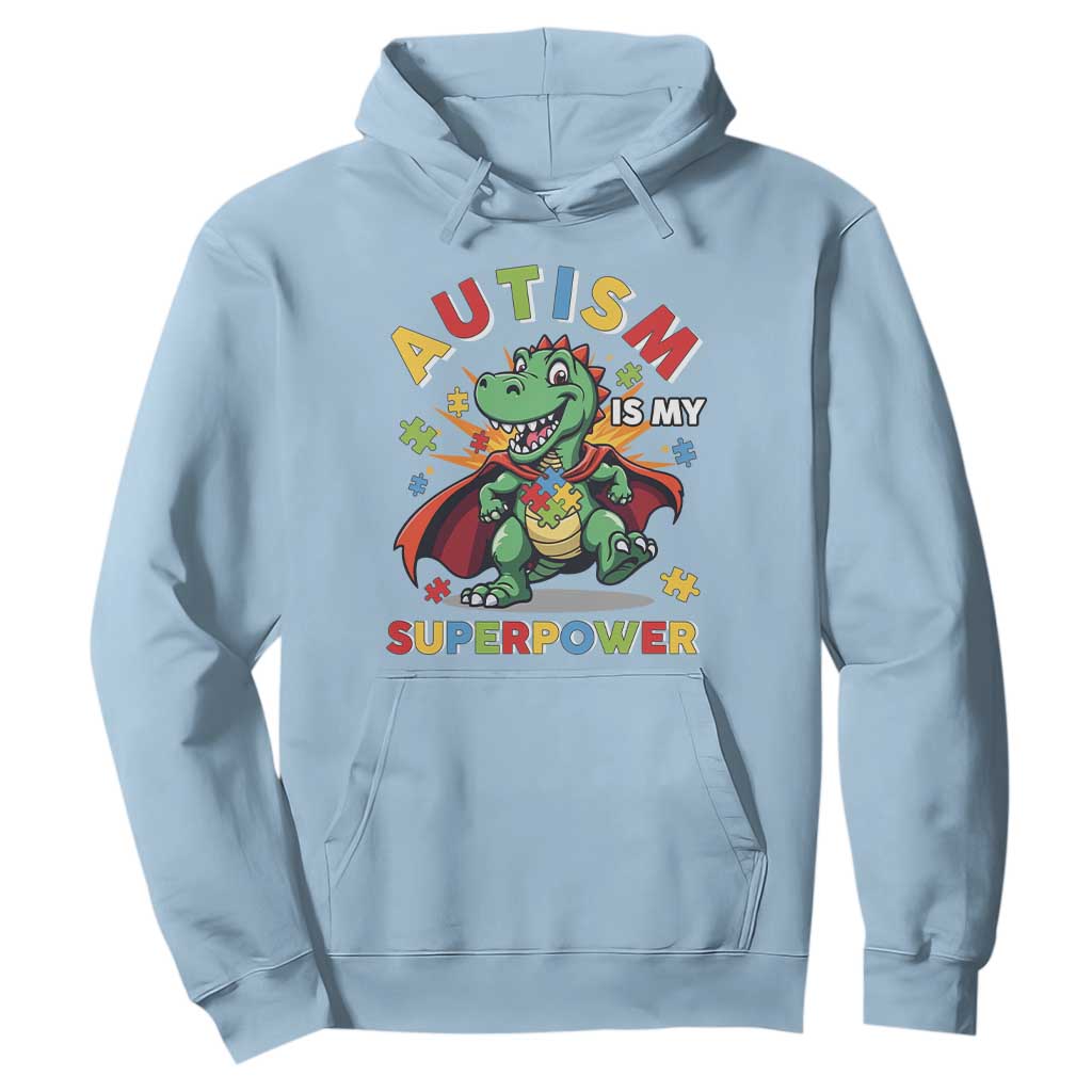 Funny Autism Is My Superpower Hoodie Autism Awareness Autistic Dinosaur TS11 Light Blue Print Your Wear