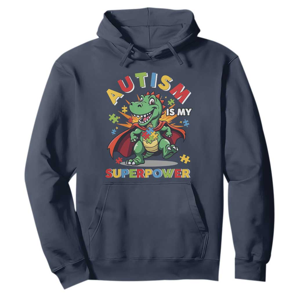 Funny Autism Is My Superpower Hoodie Autism Awareness Autistic Dinosaur TS11 Navy Print Your Wear