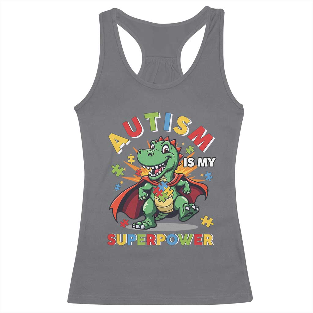 Funny Autism Is My Superpower Racerback Tank Top Autism Awareness Autistic Dinosaur TS11 Charcoal Print Your Wear