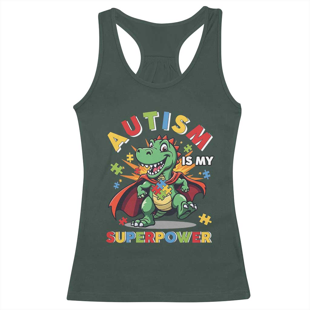 Funny Autism Is My Superpower Racerback Tank Top Autism Awareness Autistic Dinosaur TS11 Dark Forest Green Print Your Wear