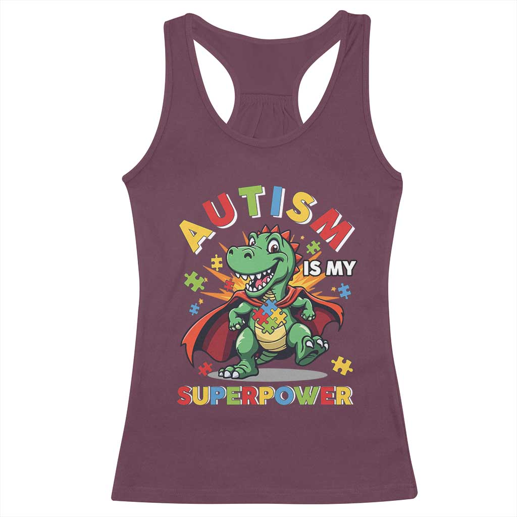 Funny Autism Is My Superpower Racerback Tank Top Autism Awareness Autistic Dinosaur TS11 Maroon Print Your Wear