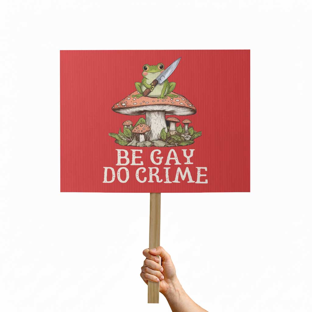 Funny Be Gay Do Crime Protest Sign LGBTQ Pride Gay Frog TS11 Horizontal 18