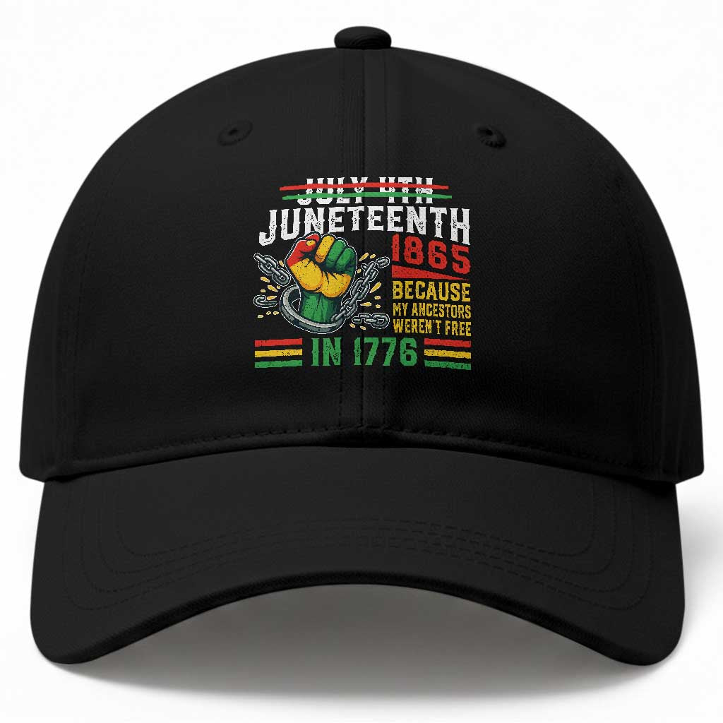 Juneteenth 1865 Because My Ancestors Weren't Free In 1776 Baseball Cap Break The Chains TS11 Print Your Wear