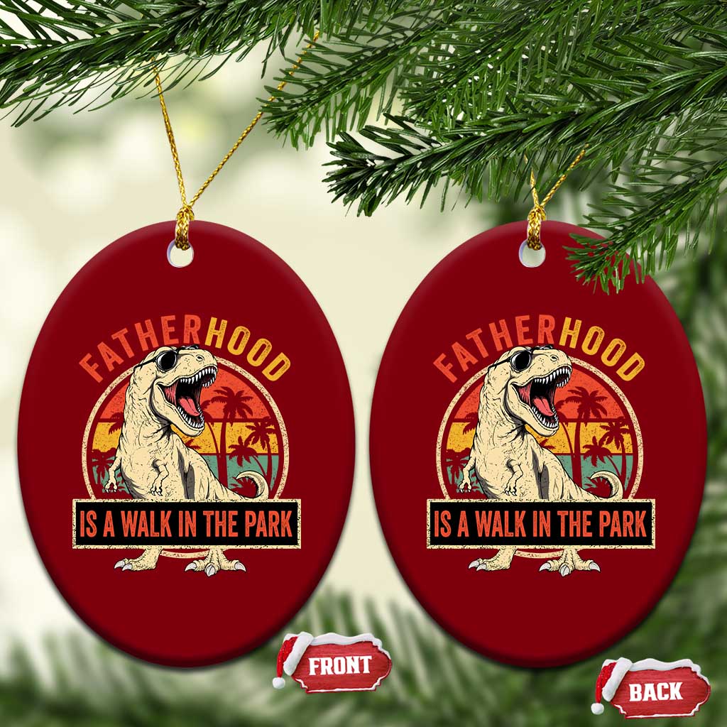 Fatherhood Is A Walk In The Park Dinosaur Dad Ceramic Ornament TS11 Print Your Wear