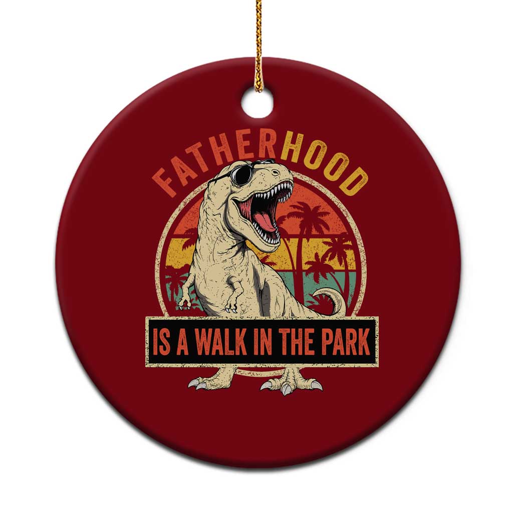 Fatherhood Is A Walk In The Park Dinosaur Dad Ceramic Ornament TS11 1pc Red Print Your Wear