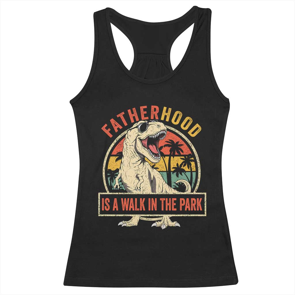 Fatherhood Is A Walk In The Park Dinosaur Dad Racerback Tank Top TS11 Black Print Your Wear