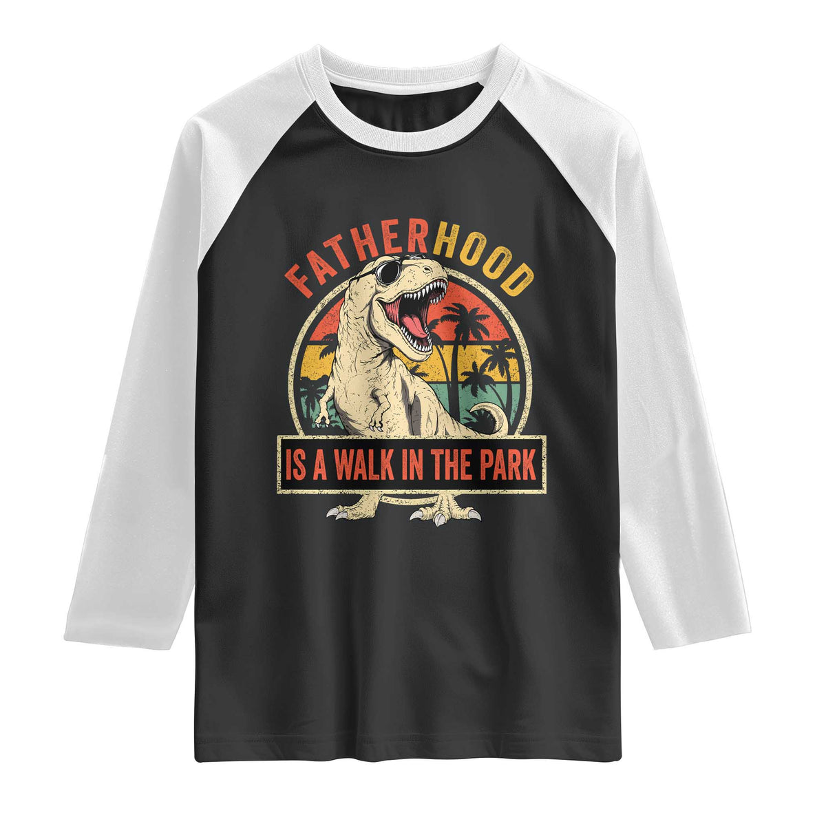 Fatherhood Is A Walk In The Park Dinosaur Dad Raglan Shirt TS11 Black White Print Your Wear