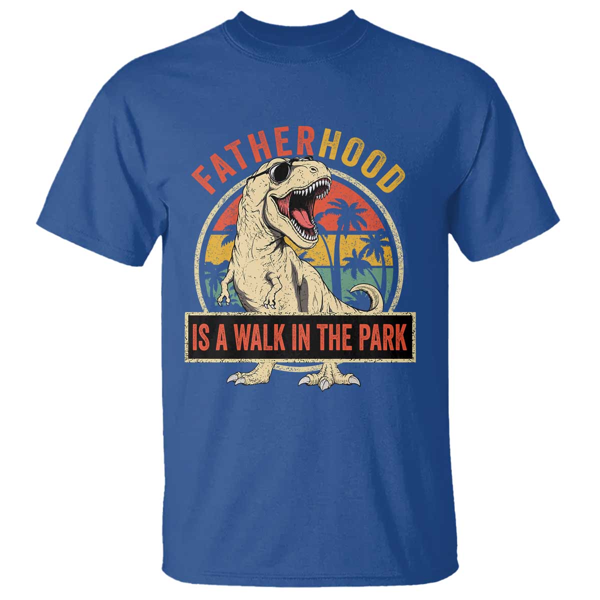 Fatherhood Is A Walk In The Park Dinosaur Dad T Shirt TS11 Royal Blue Print Your Wear