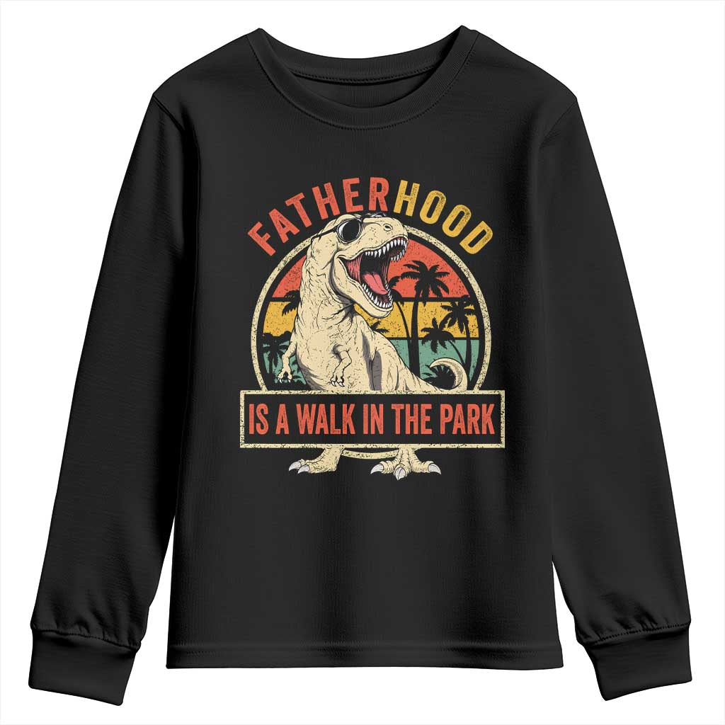Fatherhood Is A Walk In The Park Dinosaur Dad Youth Sweatshirt TS11 Black Print Your Wear