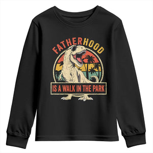 Fatherhood Is A Walk In The Park Dinosaur Dad Youth Sweatshirt TS11 Black Print Your Wear