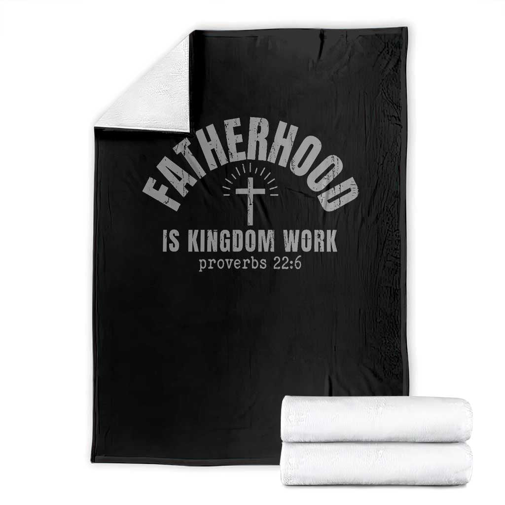 Fatherhood Is Kingdom Work Throw Blanket Christian Dad Father's Day TS11 Black Print Your Wear